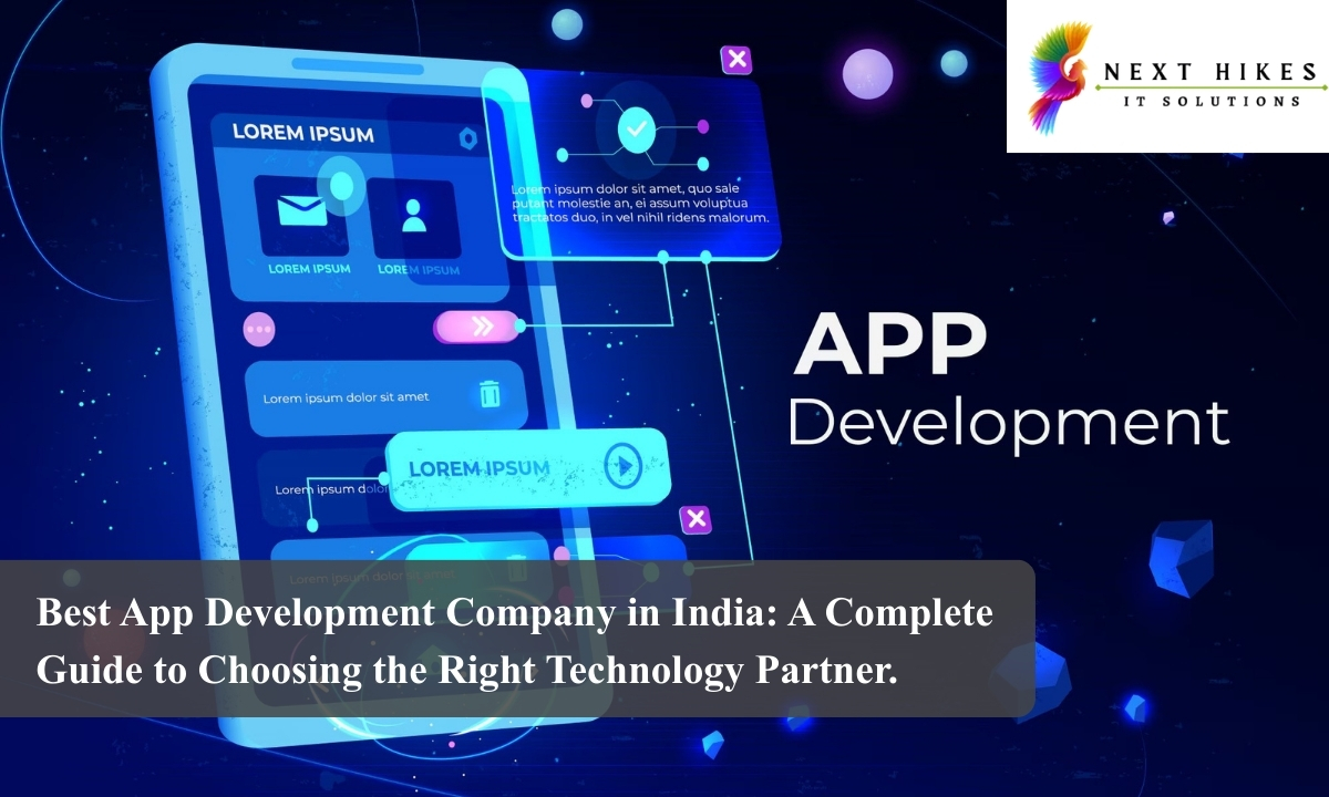 Best App Development Company in India: A Complete Guide to Choosing the Right Technology Partner.