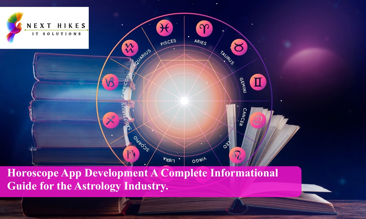 Horoscope App Development A Complete Informational Guide for the Astrology Industry.