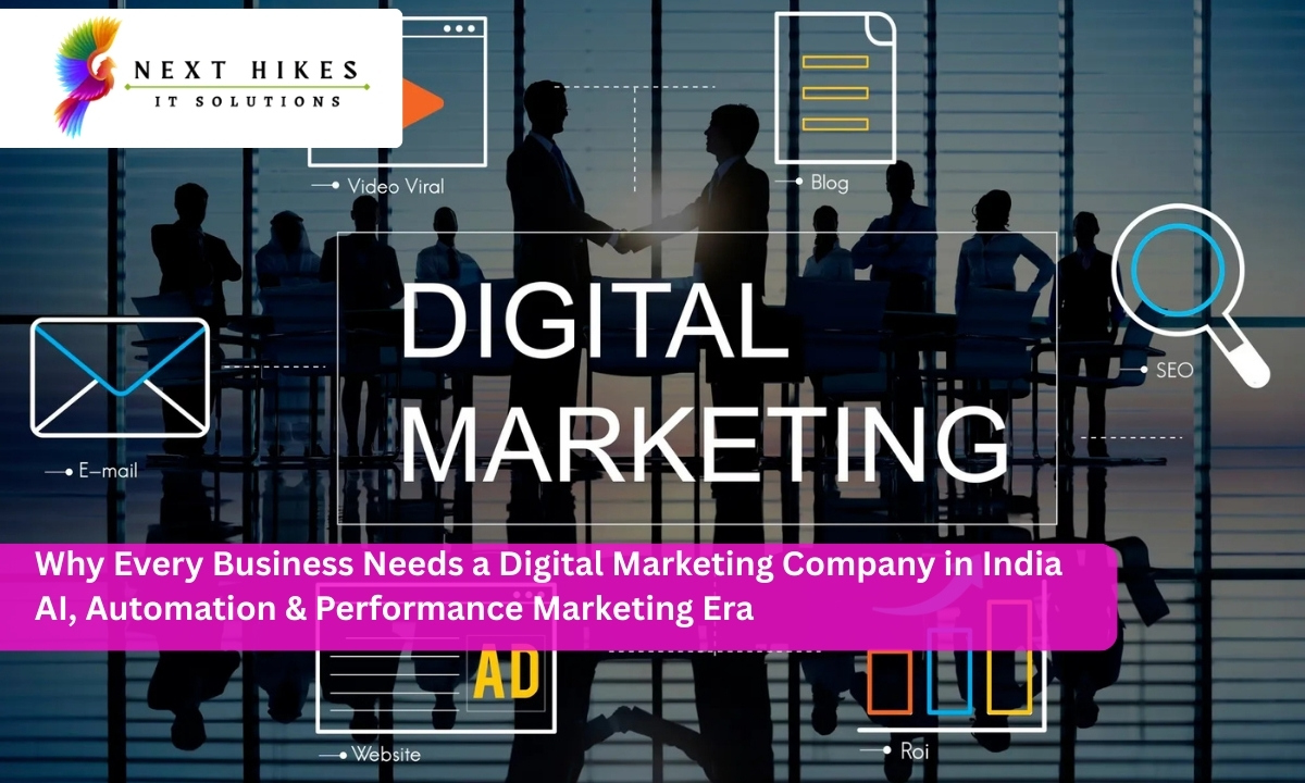Why Every Business Needs a Digital Marketing Company in India : AI, Automation & Performance Marketing Era.